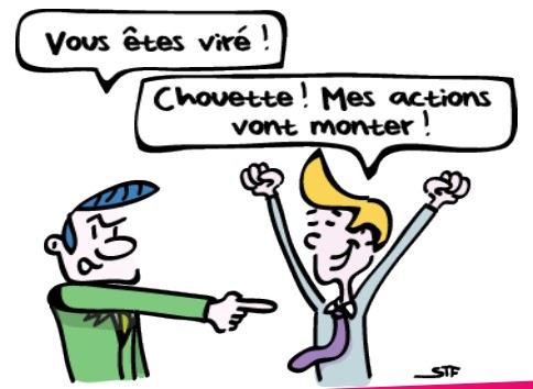 vous êtes viré ! chouette mes actions vont monter