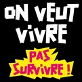 on veut vivre pas survivre